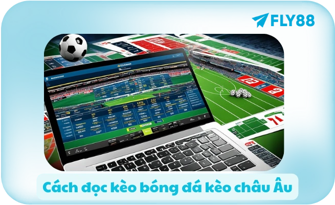 Cách Đọc Kèo Bóng Đá ⚽ Handicap, Tài Xỉu, 1X2 | FLY88 Cách Đọc Kèo Bóng Đá ⚽ Handicap, Tài Xỉu, 1X2 | FLY88