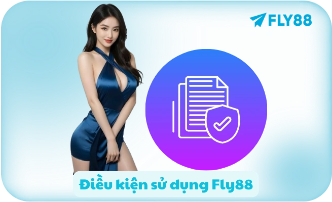 Điều Khoản Điều Kiện FLY88 - Terms & Conditions | Đầy Đủ Điều Khoản Điều Kiện FLY88 - Terms & Conditions | Đầy Đủ