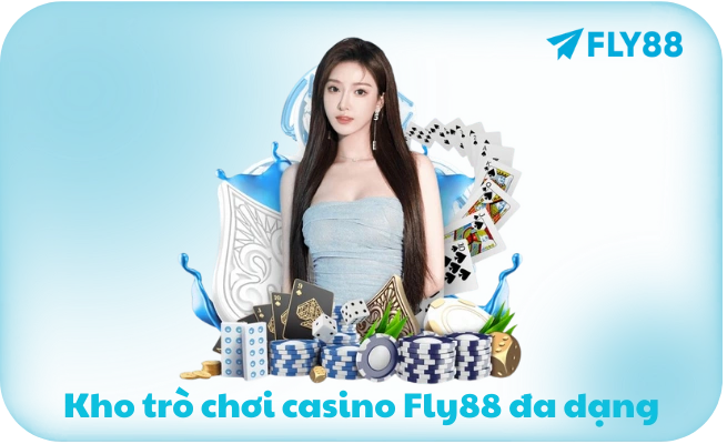 Casino FLY88 - Sòng Bài Trực Tuyến Uy Tín, Dealer Việt Xinh Đẹp